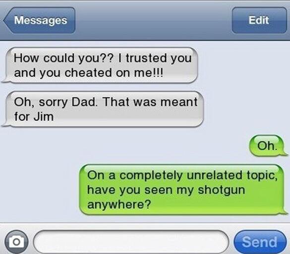 Messages How could you trusted you and you cheated on mell Oh sorry Dad That was meant for Jim