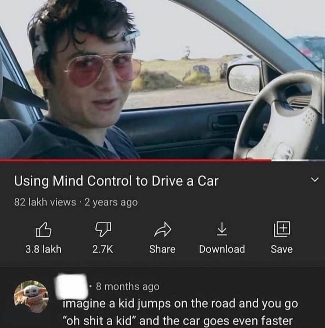 Using Mind Control to Drive a Car 82 lakh views 2 years ago v 38 lakh 27K Share Download Save 8 months ago magine a kid jumps on the road and you go oh shit a kid and the car goes even faster