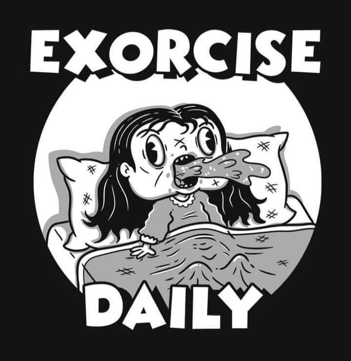 EXORCISE DAILY