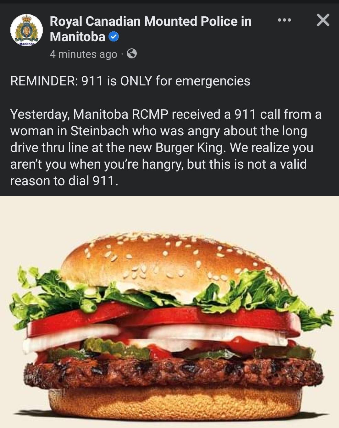 LERICEER 4minutes ago Royal Canadian Mounted Policein X REMINDER 911 is ONLY for emergencies ACECICEVA VLT ER Y EIIVE R R RGE R T woman in Steinbach who was angry about the long drive thru line at the new Burger King We realize you EICH ST VRN L RTINS IR S R T reason to dial 911
