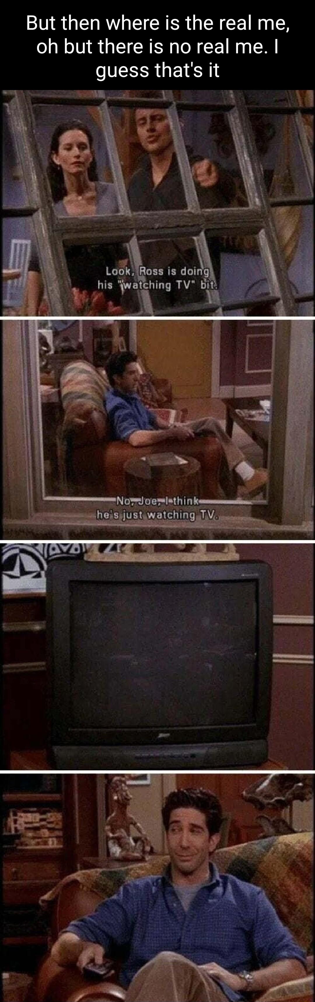 But then where is the real me oh but there is no real me A M lnnl is dn his jwatching TV B g_ 5