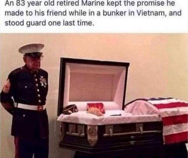 An 83 year old retired Marine kept the promise he made to his friend while in a bunker in Vietnam, and stood guard one last time.