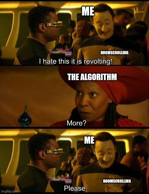 DOOMSCROLLING hate this it is revolting THEALGORITHM