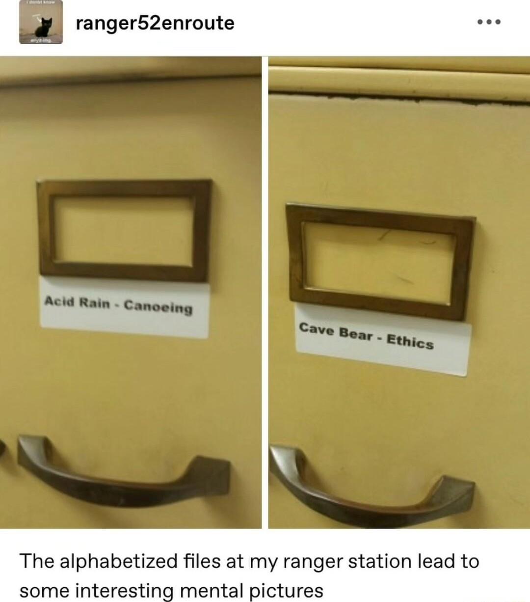 ranger52enroute The alphabetized files at my ranger station lead to some interesting mental pictures