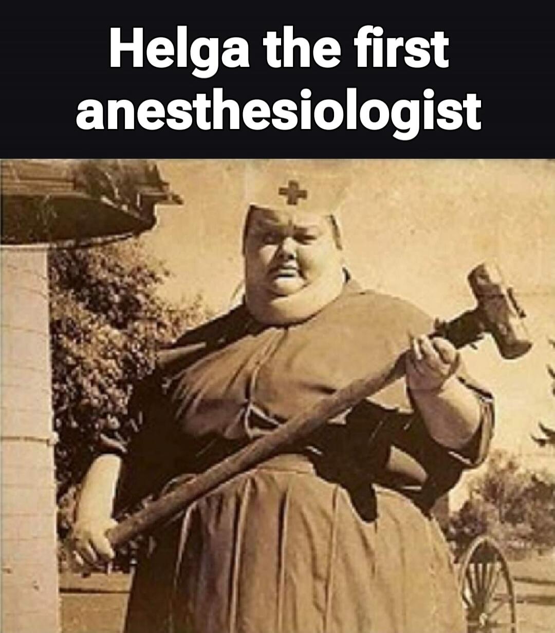 Helga the first anesthesiologist