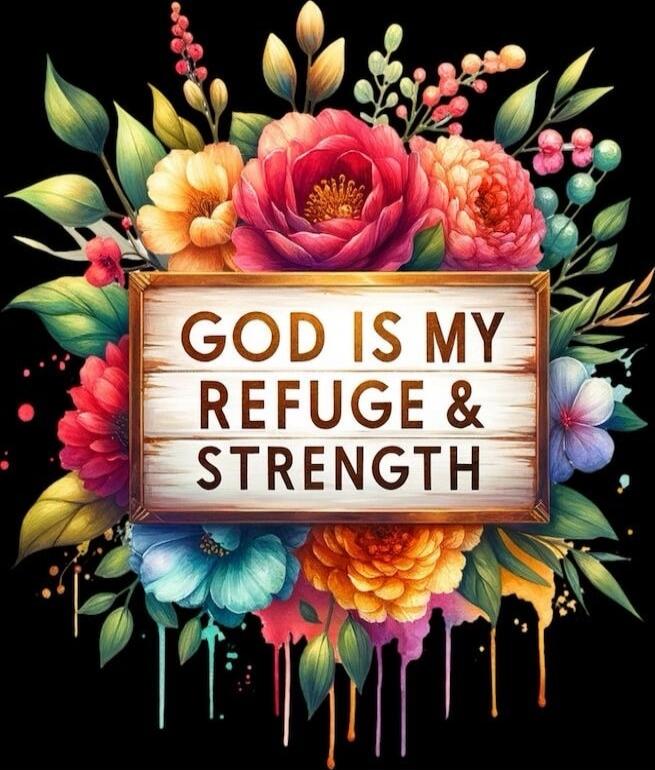 GOD IS MY REFUGE & STRENGTH