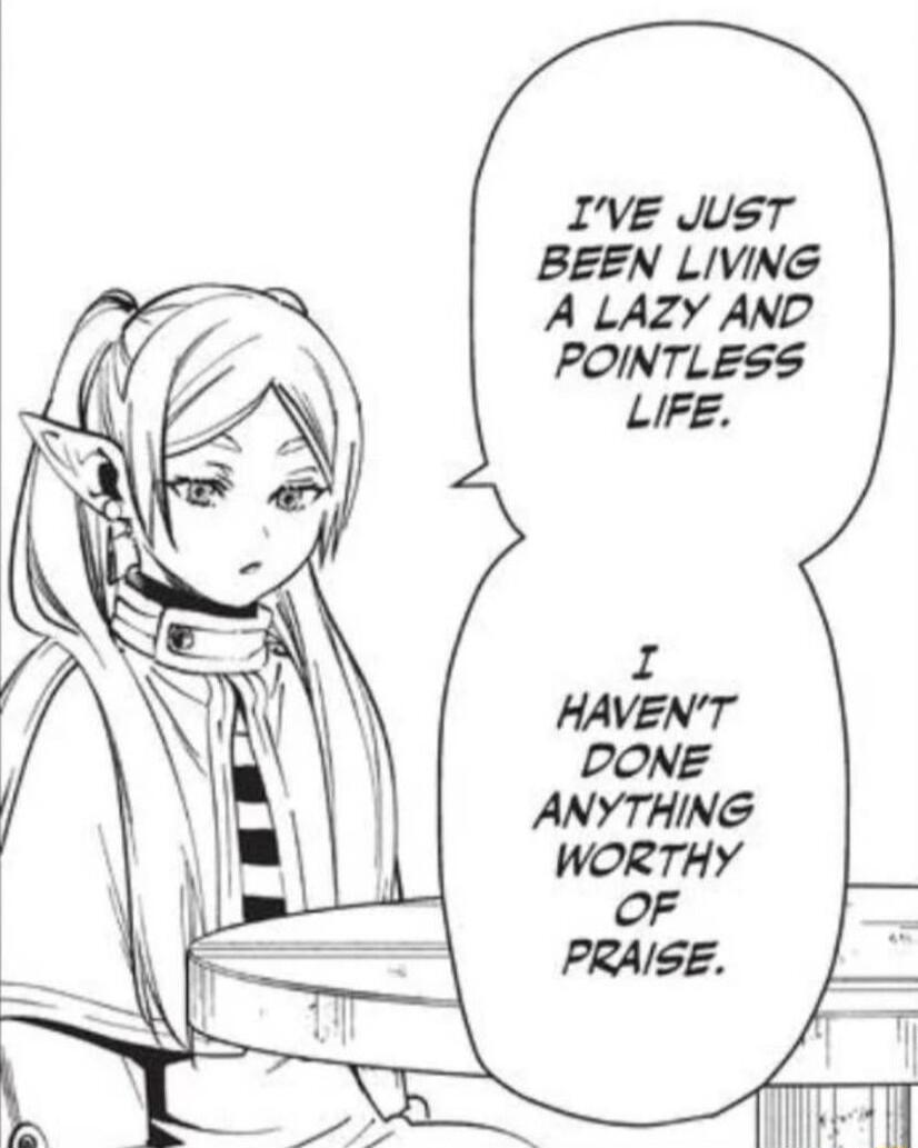 IVE JUST BEEN LIVING A LAZY AND POINTLESS LIFE