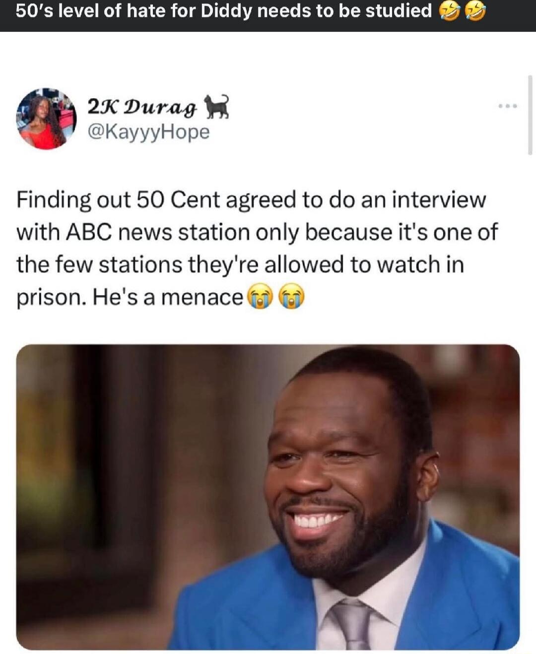 Finding out 50 Cent agreed to do an interview with ABC news station only because it's one of the few stations they're allowed to watch in prison. He's a menace😭😭