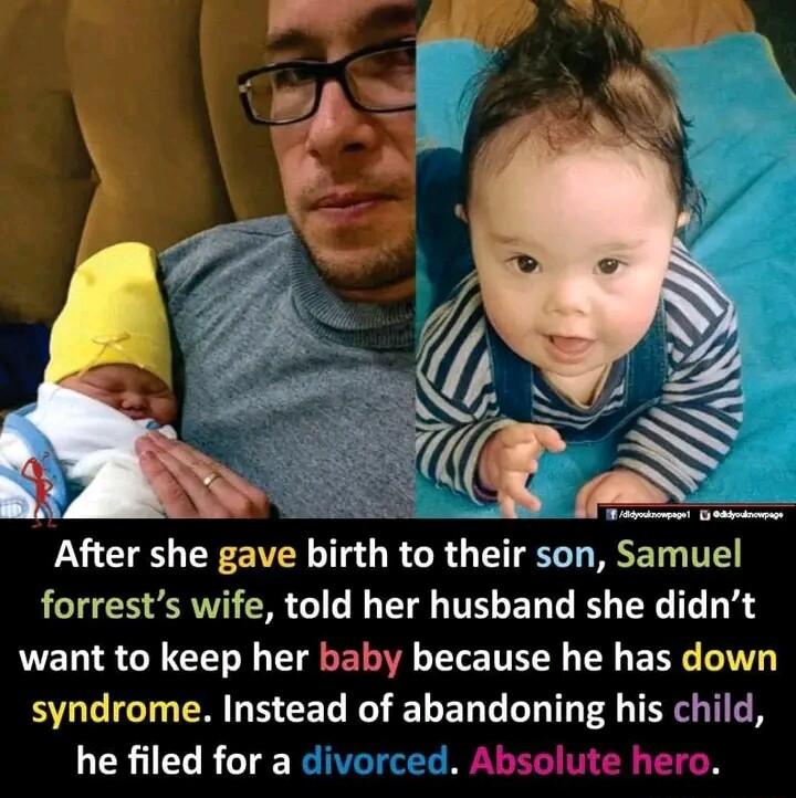 U NN R After she gave birth to their son Samuel forrests wife told her husband she didnt want to keep her baby because he has down syndrome Instead of abandoning his child LRI RTE Absolute hero