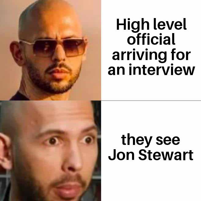 High level official arriving for aninterview they see Jon Stewart