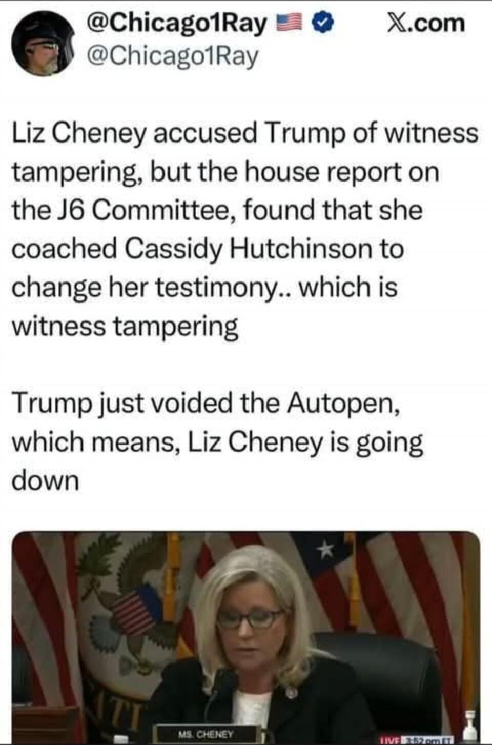 Liz Cheney accused Trump of witness tampering, but the house report on the J6 Committee, found that she coached Cassidy Hutchinson to change her testimony.. which is witness tampering

Trump just voided the Autopen, which means, Liz Cheney is going down