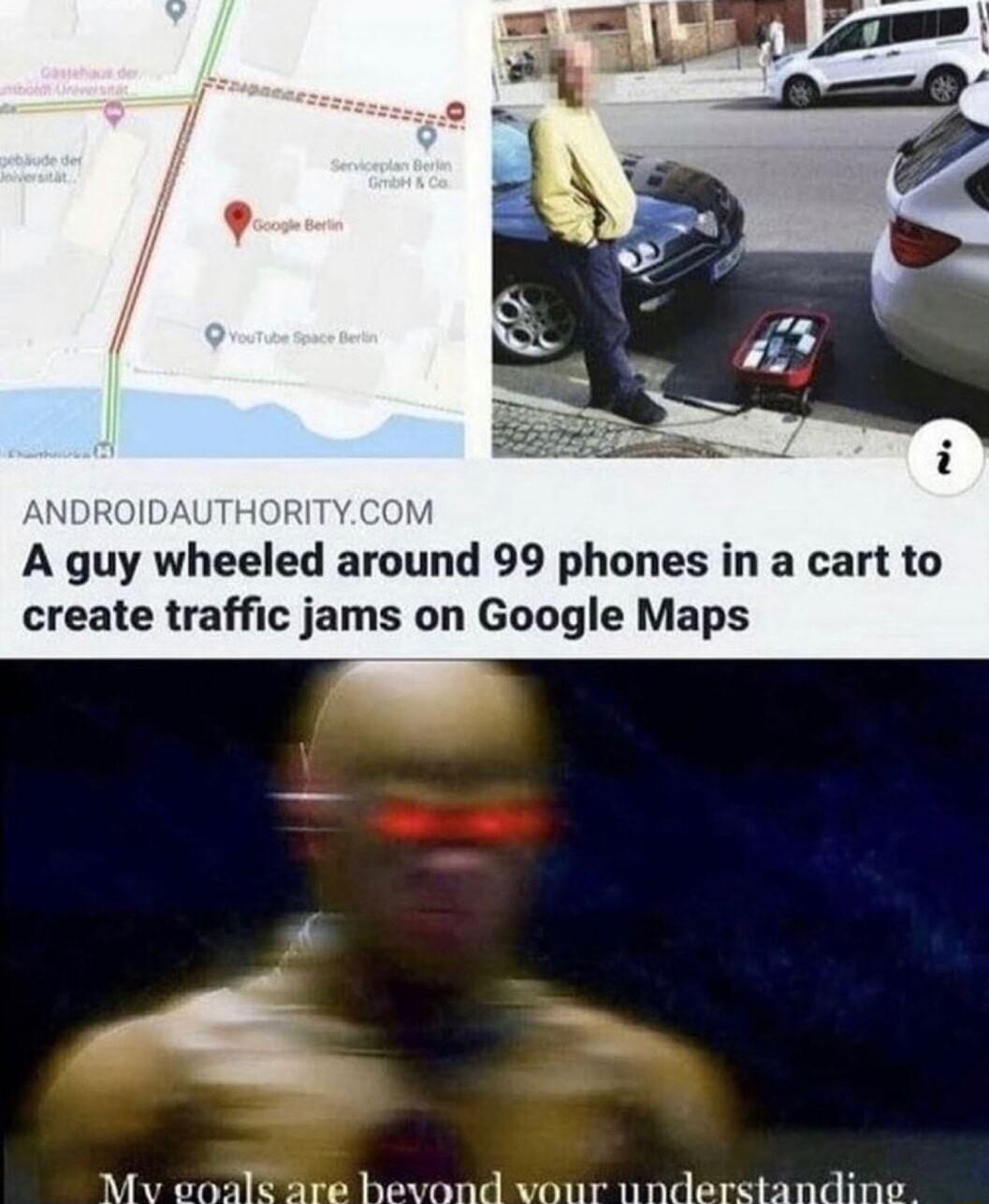 NDROIDAUTHORITYCOM A guy wheeled around 99 phones in a cart to create traffic jams on Google Maps Mv eoale are bevond vour nnderstandine
