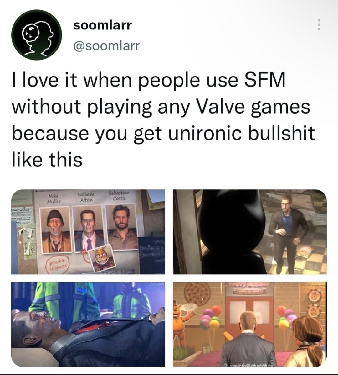 soomlarr soomlarr love it when people use SFM without playing any Valve games because you get unironic bullshit like this