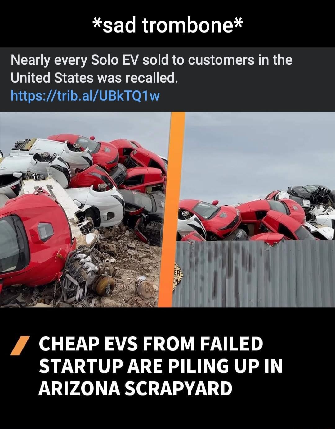 RCET R T L Tey o Nearly every Solo EV sold to customers in the United States was recalled httpstribalUBKTQ1w 4 CHEAP EVS FROM FAILED STARTUP ARE PILING UP IN ARIZONA SCRAPYARD