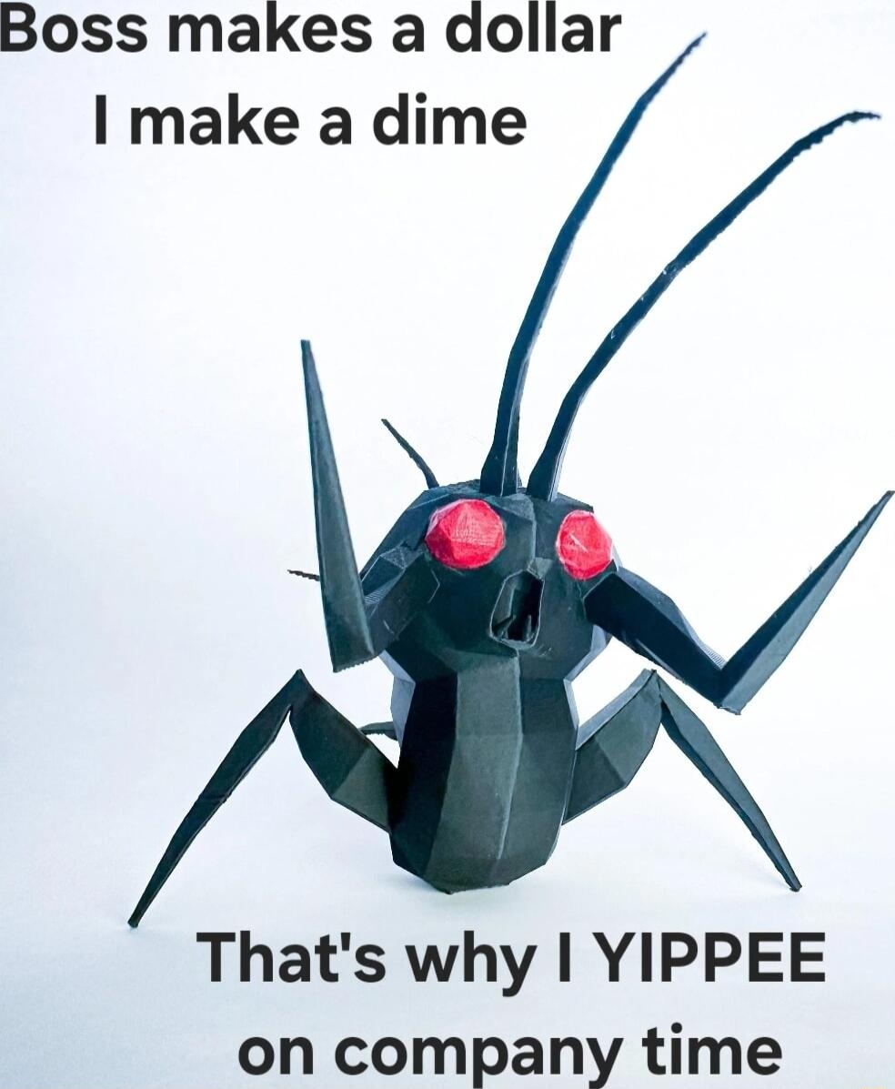 Boss makes a dollar make a dime Thats why YIPPEE on company time
