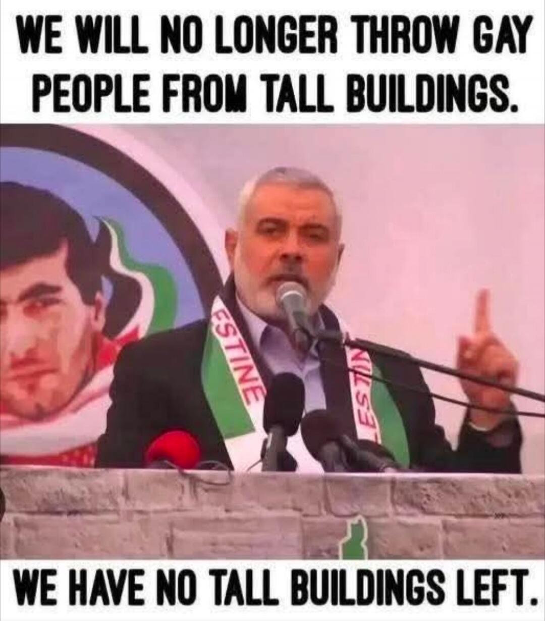 WE WILL NO LONGER THROW GAY PEOPLE FROM TALL BUILDINGS. WE HAVE NO TALL BUILDINGS LEFT.