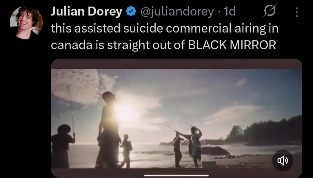 Julian Dorey @juliandorey 1d this assisted suicide commercial airing in canada is straight out of BLACK MIRROR
