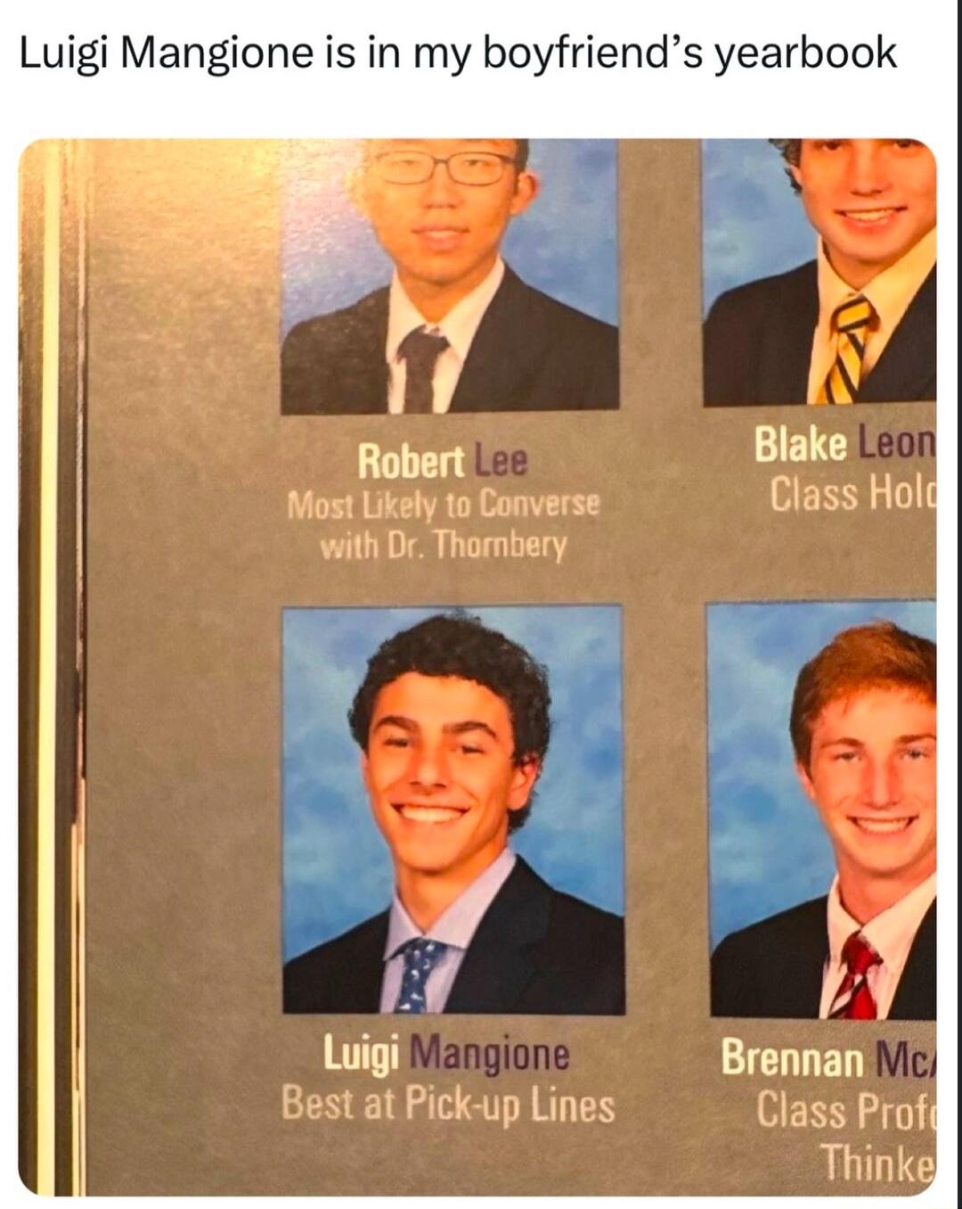 Luigi Mangione is in my boyfriends yearbook Most Likely to Converse Class Hold wiith Dr Thombery Luigi ENET T ST T