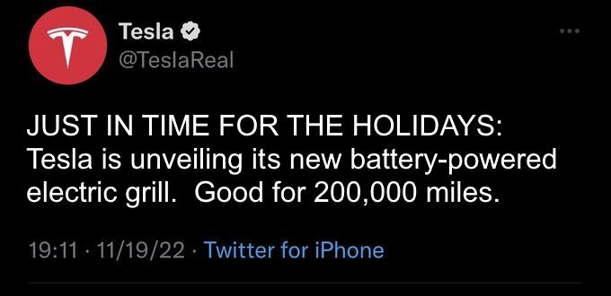 Tesla TeslaReal JUST IN TIME FOR THE HOLIDAYS Tesla is unveiling its new battery powered electric grill Good for 200000 miles 1911 111 Twitter for iPhone 1869 R 206 Quot O X14 JEEH