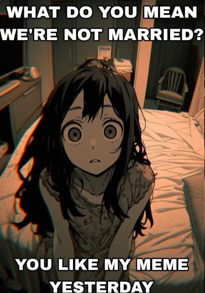 WHAT DO YOU AIIEAN WERE NOT MARRIED e 4 Q 4 r ISA YOU LIKE MYMEN YESTERDAY