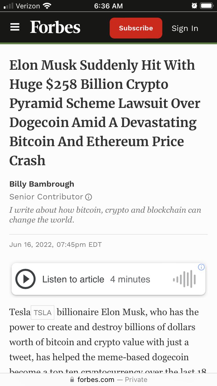 Verizon Forbes Subscribe Sign In Elon Musk Suddenly Hit With Huge 258 Billion Crypto Pyramid Scheme Lawsuit Over Dogecoin Amid A Devastating Bitcoin And Ethereum Price Crash Billy Bambrough Senior Contributor T write about how bitcoin crypto and blockchain can change the world Jun 16 2022 0745pm EDT Listen to article 4 minutes Tesla TsLA billionaire Elon Musk who has the power to create and destro