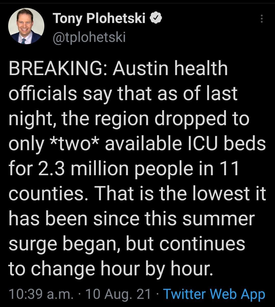 Tony Plohetski UI LIS BREAKING Austin health I GEIECE VAU TN R night the region dropped to o VA Ao R YE I 1o ISR WA oTTe S for 23 million people in 11 counties That is the lowest it has been since this summer surge began but continues to change hour by hour 1039 am 10 Aug 21 Twitter Web App