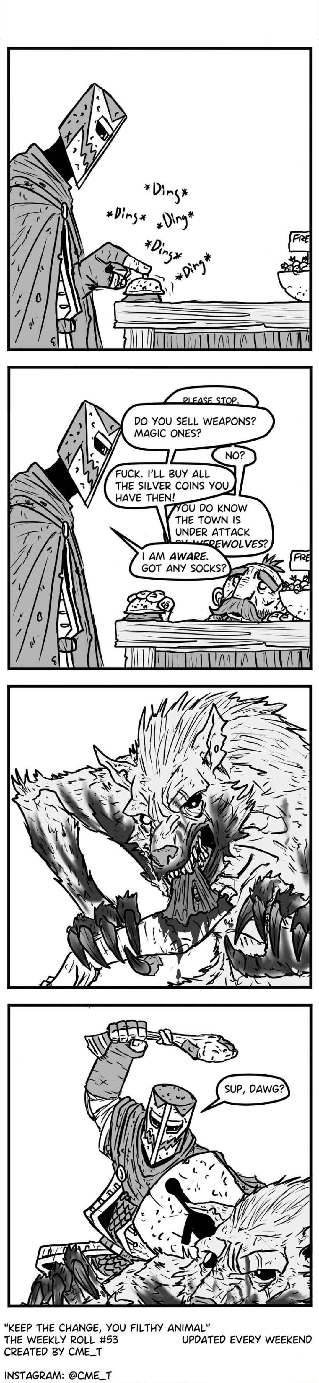 DO YOU SELL WEAPONS A MAGIC ONES Vi THE TOWN IS UNDER ATTACK KEEP THE CHANGE YOU FILTHY ANIMAL THE WEEKLY ROLL 53 UPDATED EVERY WEEKEND CREATED BY CME_T INSTAGRAM CME_T