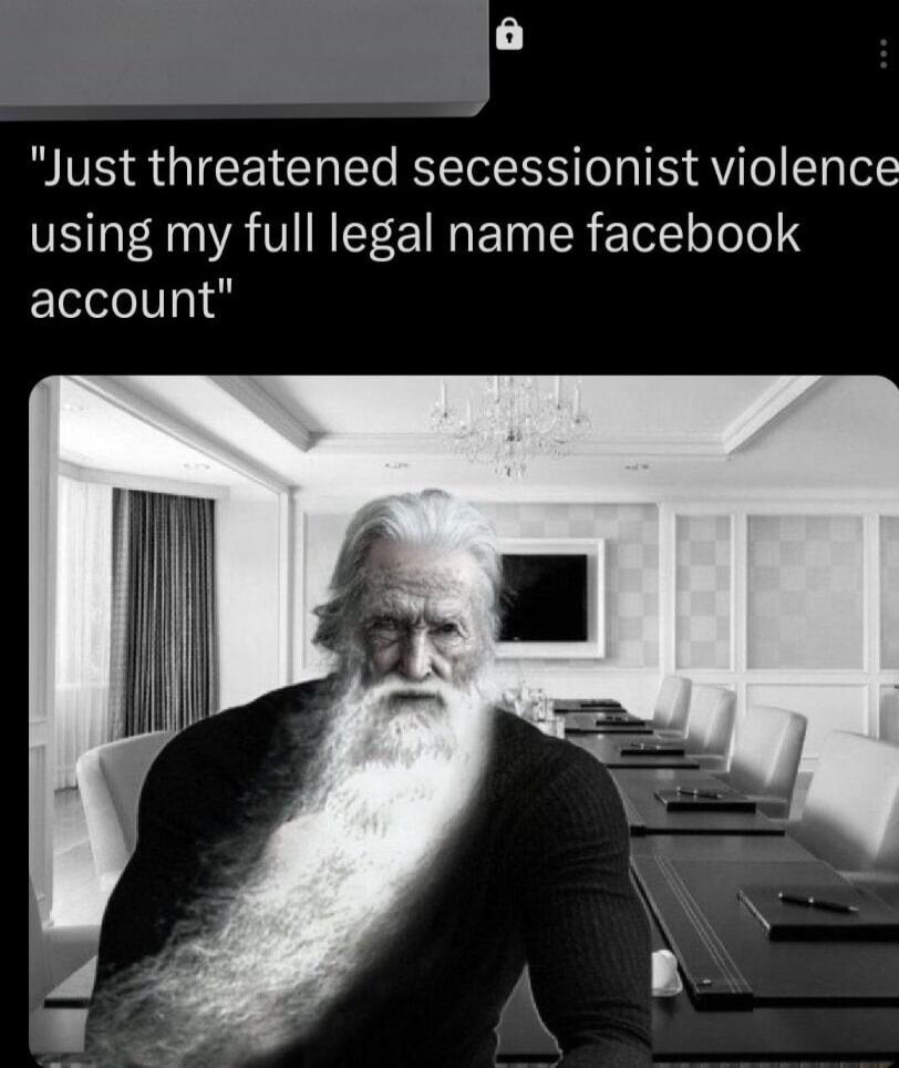 Just threatened secessionist violence using my full legal name facebook account