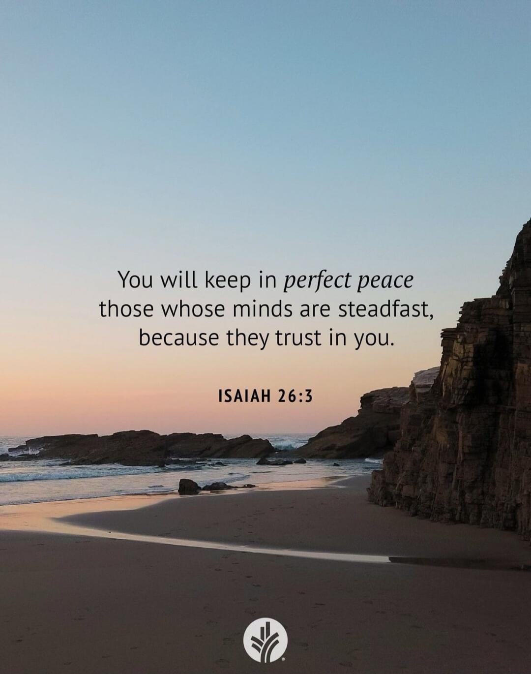 You will keep in perfect peace those whose minds are steadfast, because they trust in you. ISAIAH 26:3 Session ID: 1031321.