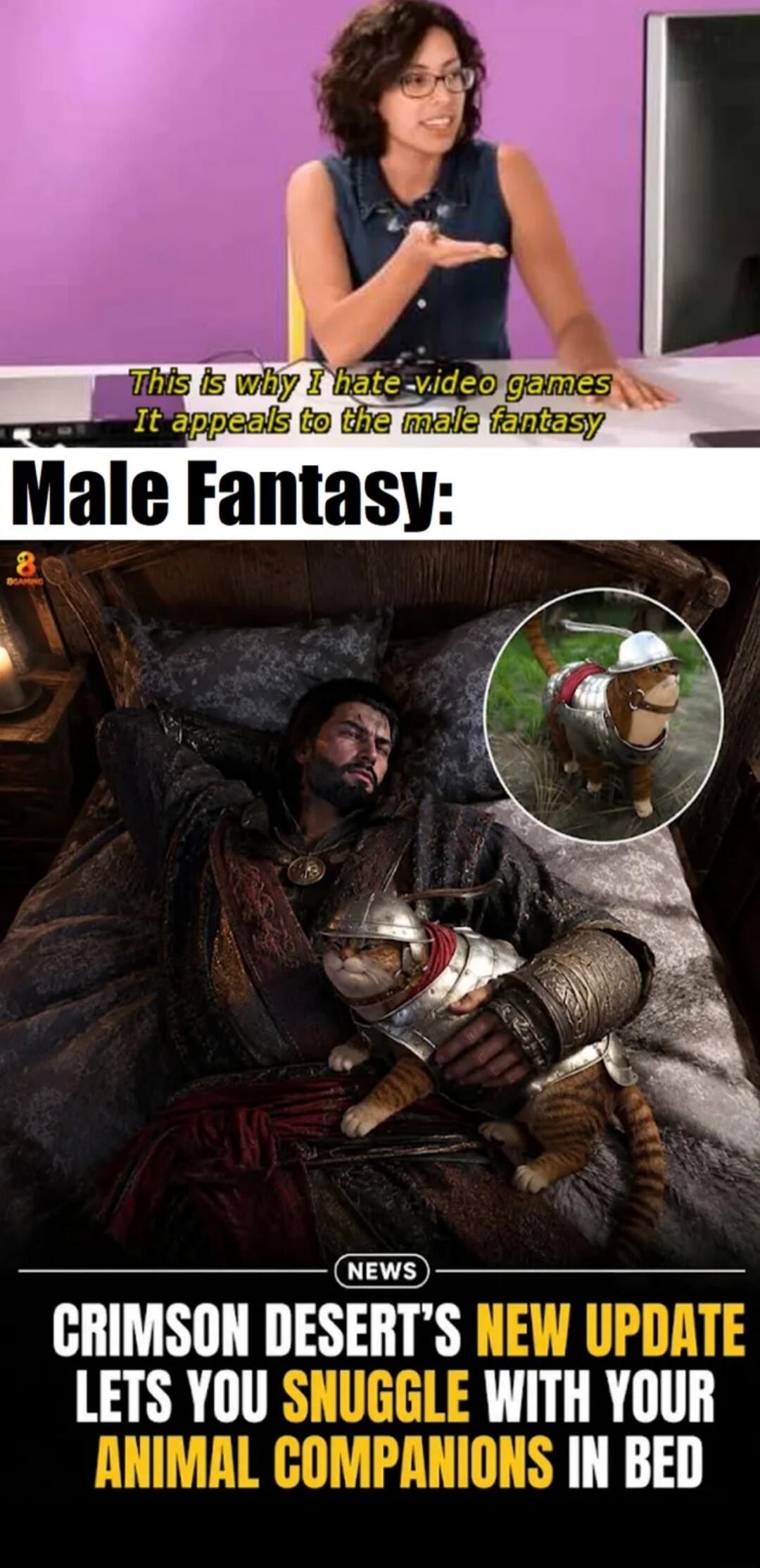 This is why I hate video games. It appeals to the male fantasy. Male Fantasy: NEWS CRIMSON DESERT'S NEW UPDATE LETS YOU SNUGGLE WITH YOUR ANIMAL COMPANIONS IN BED