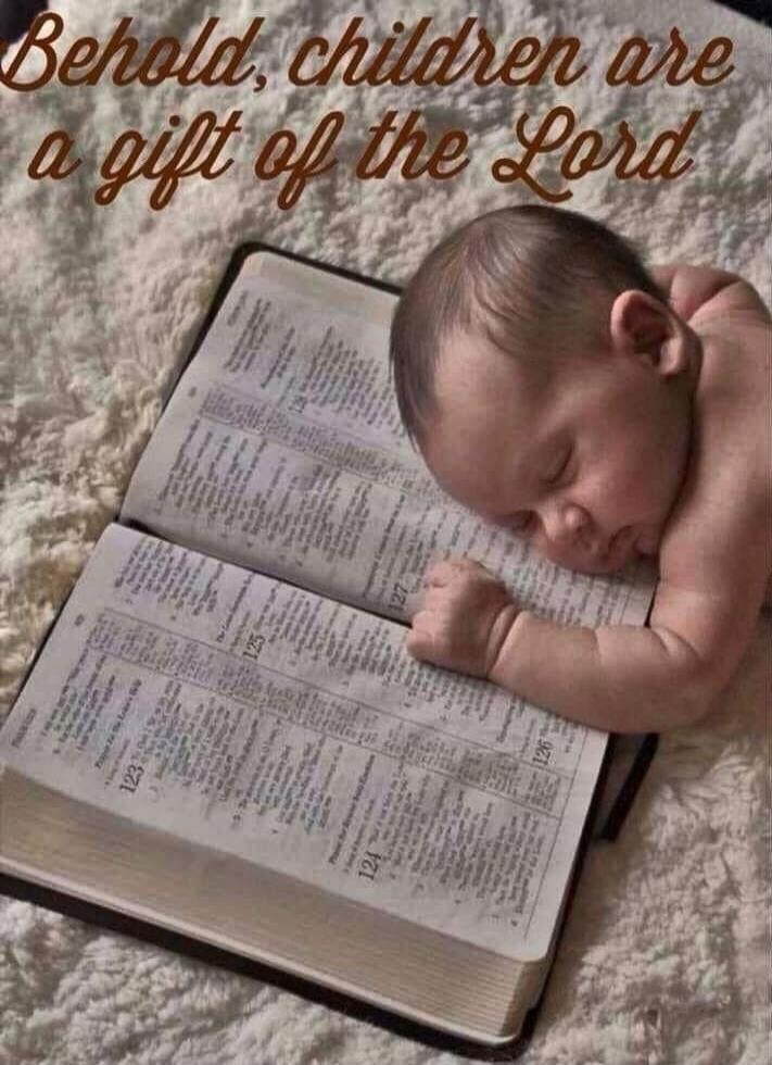 Behold, children are a gift of the Lord
