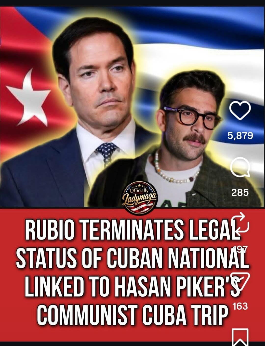 RUBIO TERMINATES LEGAL STATUS OF CUBAN NATIONAL LINKED TO HASAN PIKER'S COMMUNIST CUBA TRIP. Officially Ladymaga. 5,879 likes, 285 comments, 197 shares, 163 saves.