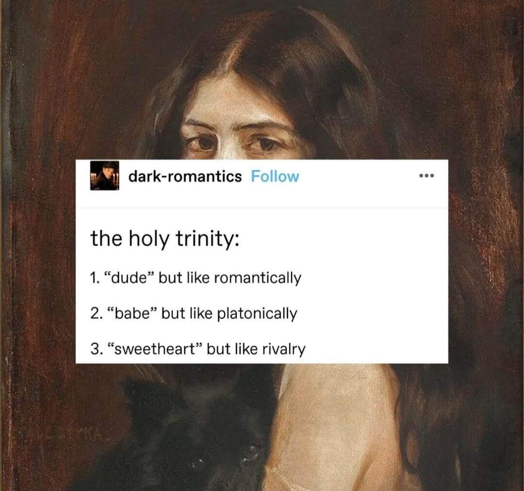 B daricroma the holy trinity dude but like romantically 2babe but like platonically 3 sweetheart but like rivalry