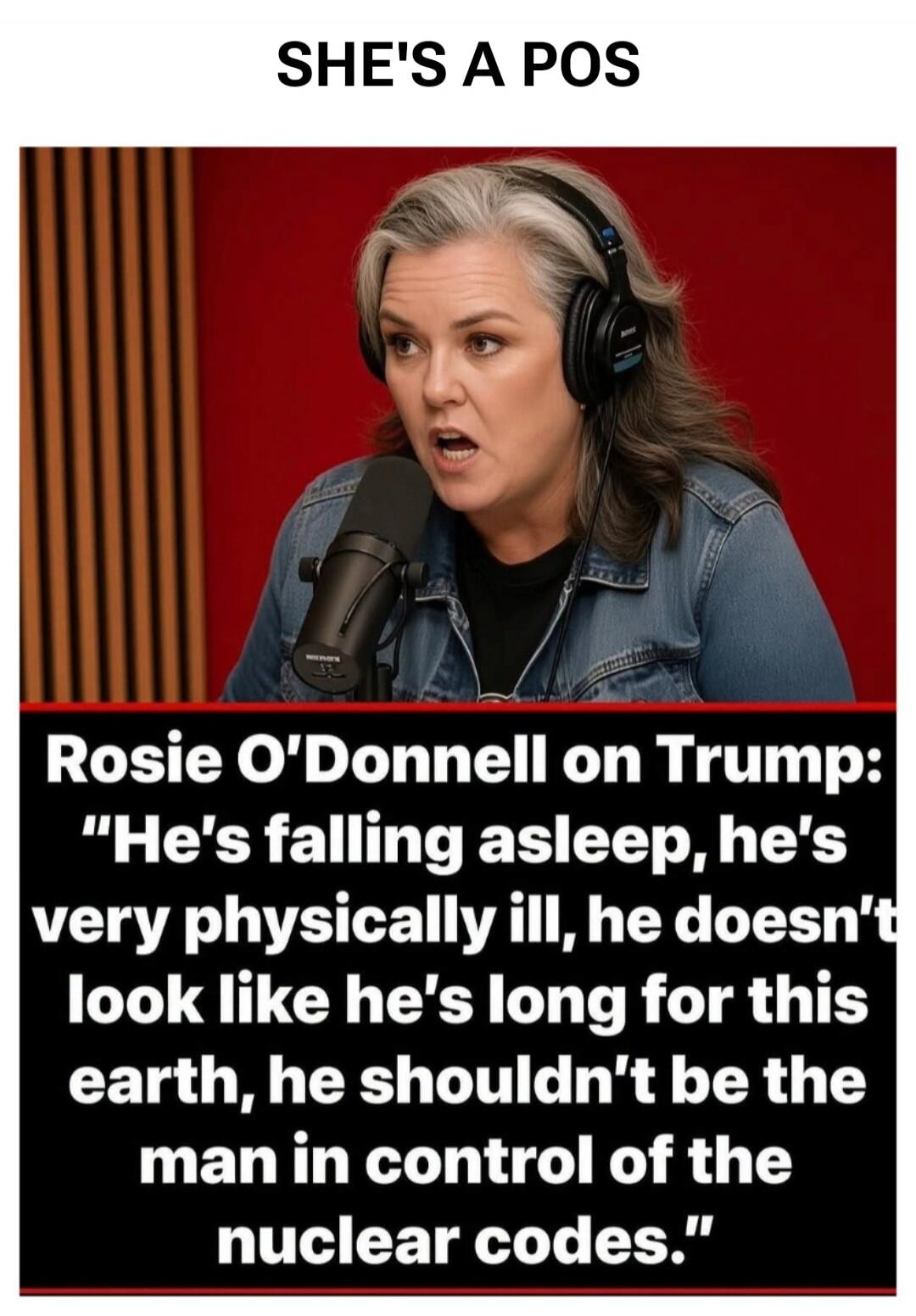 SHE'S A POS. Rosie O'Donnell on Trump: 