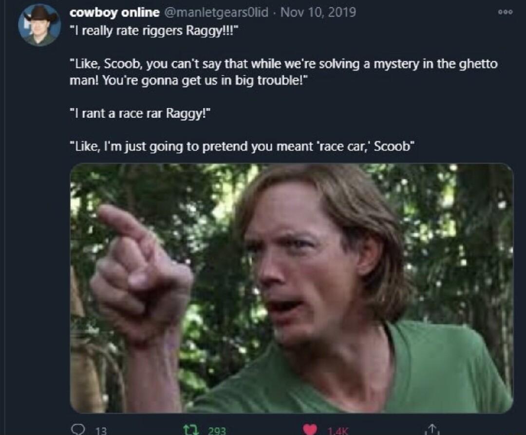 _ cowboy online manetgearsdiid Nov 102019 Lo I really rate riggers Ragaylt Like Scoob you cant say that while were solving a mystery in the ghetto manl Youe gonna get us n big troublel I rant a race rar Raggy Likem just going to pretend you meant ace car Scoob