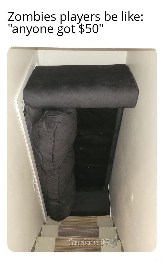 Zombies players be like anyone got 50