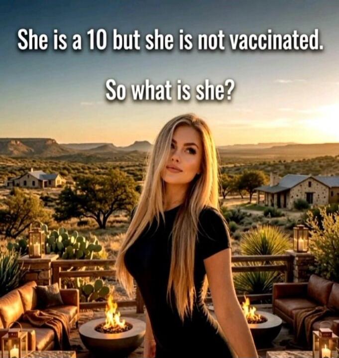 She is a 10 but she is not vaccinated. So what is she?