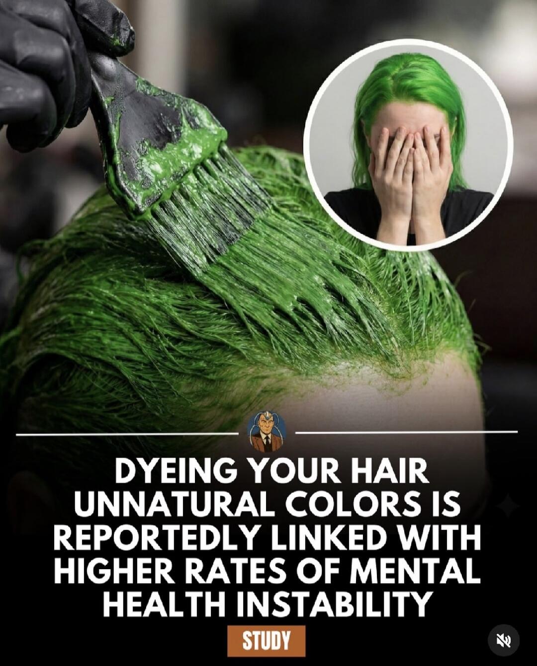 DYEING YOUR HAIR UNNATURAL COLORS IS REPORTEDLY LINKED WITH HIGHER RATES OF MENTAL HEALTH INSTABILITY
STUDY