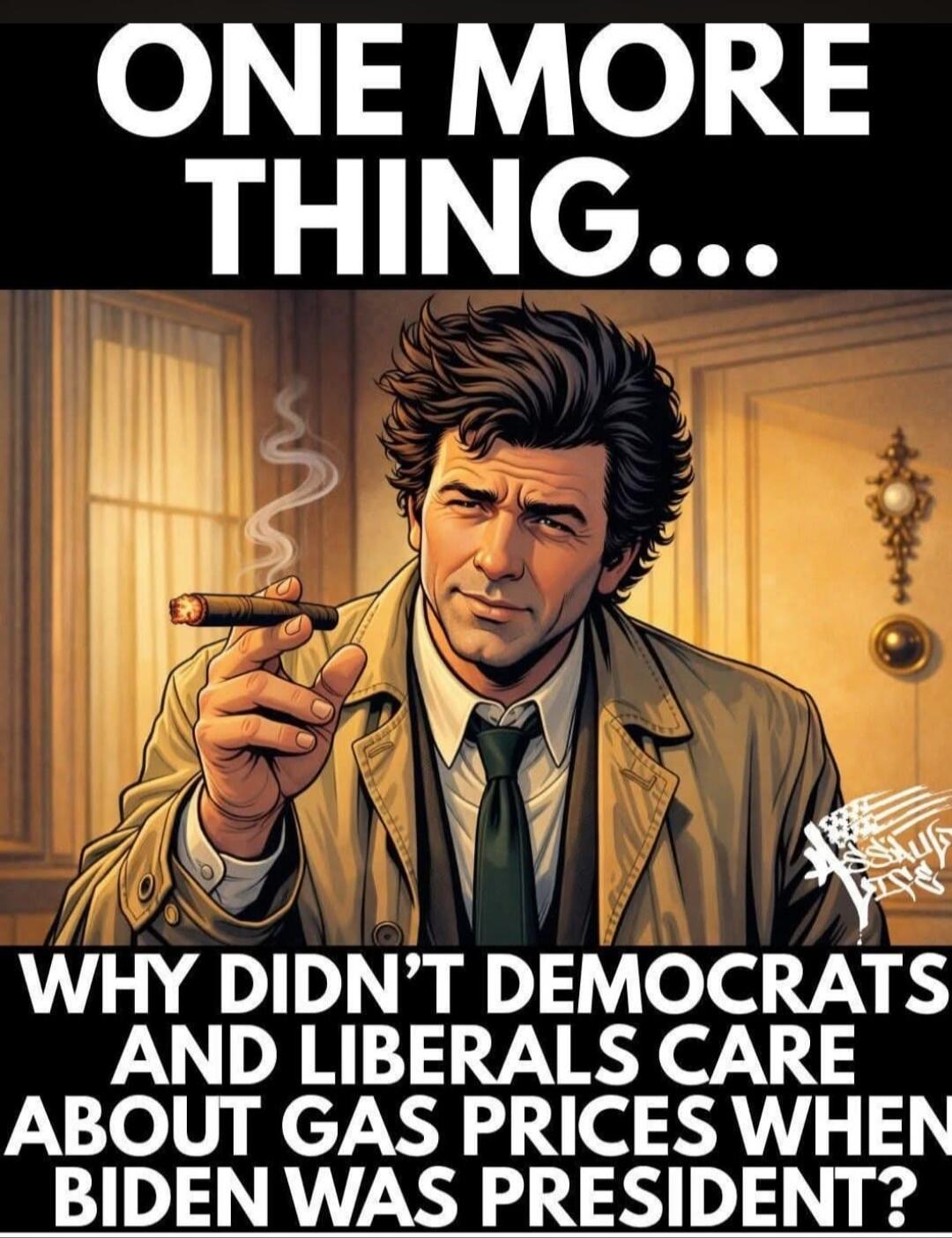 ONE MORE THING... WHY DIDN'T DEMOCRATS AND LIBERALS CARE ABOUT GAS PRICES WHEN BIDEN WAS PRESIDENT?