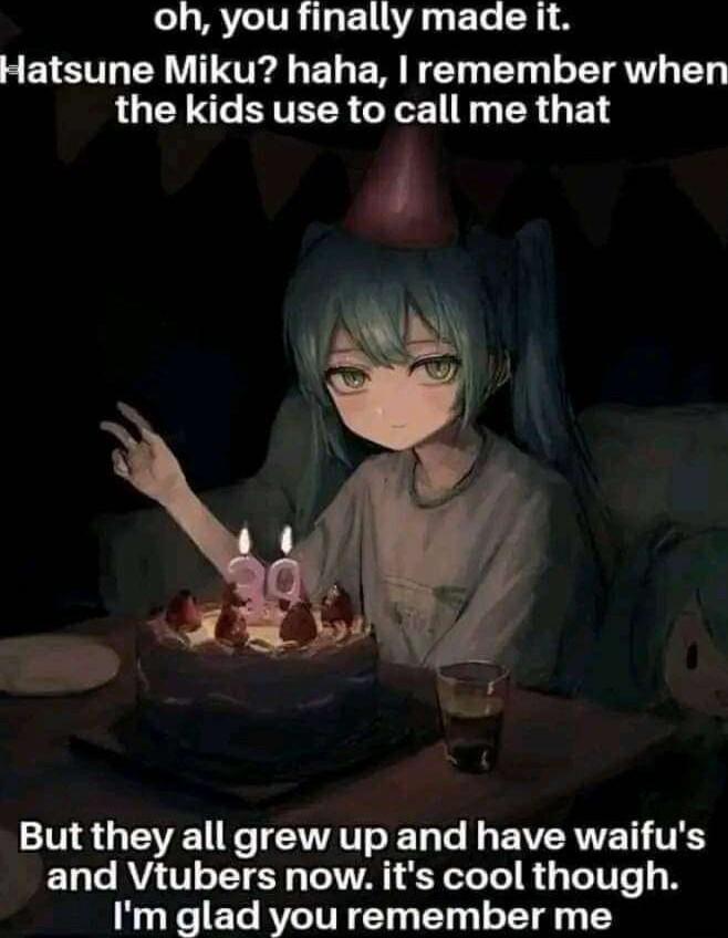 oh you finally made it SELETH R TV EE MR Tl TN Ty the kids use to call me that QG EE K EATTO R Ty o N EWERVETHTES and Vtubers now its cool though Im glad you remember me