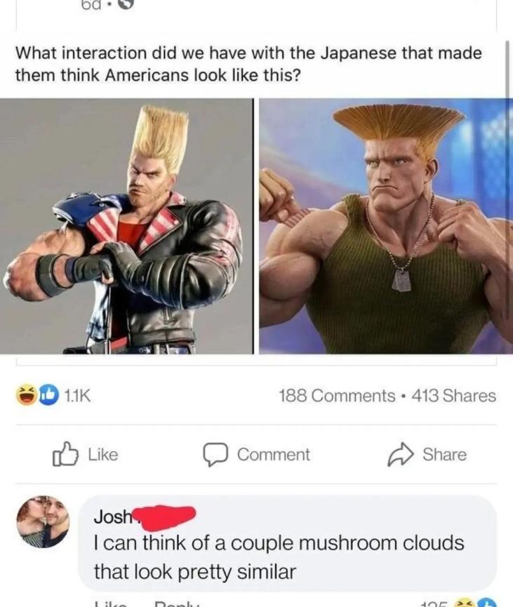 e What interaction did we have with the Japanese that made them think Americans look like this D 1K 188 Comments 413 Shares can think of a couple mushroom clouds that look pretty similar