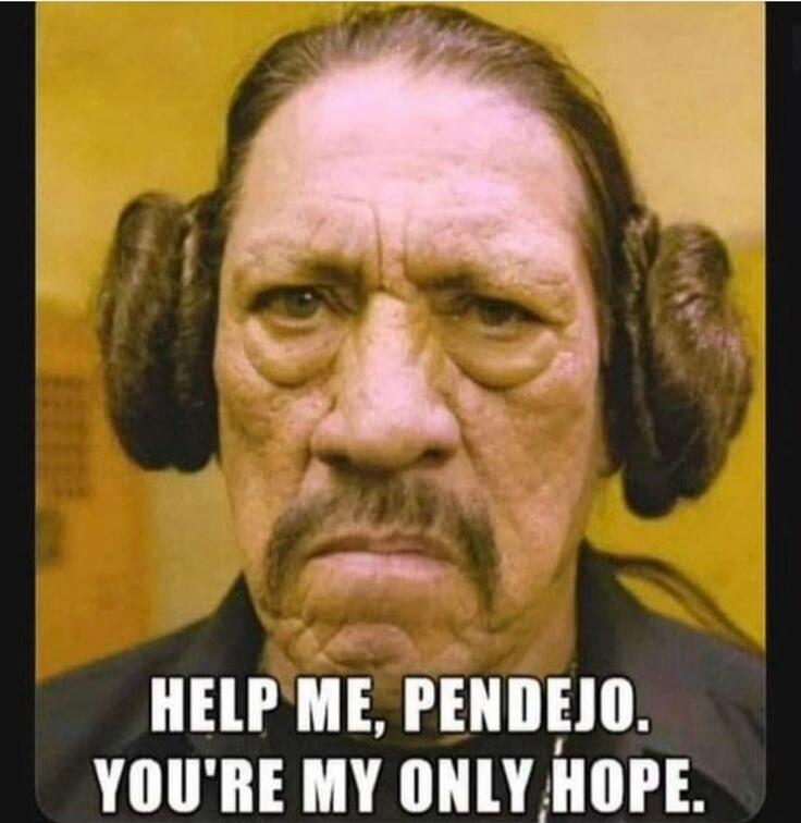 HELP ME, PENDEJO. YOU'RE MY ONLY HOPE.