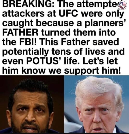 BREAKING: The attempted attackers at UFC were only caught because a planners' FATHER turned them into the FBI! This Father saved potentially tens of lives and even POTUS' life. Let's let him know we support him!