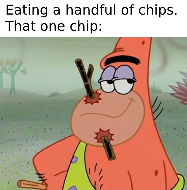 Eating a handful of chips That one chip l o g 3