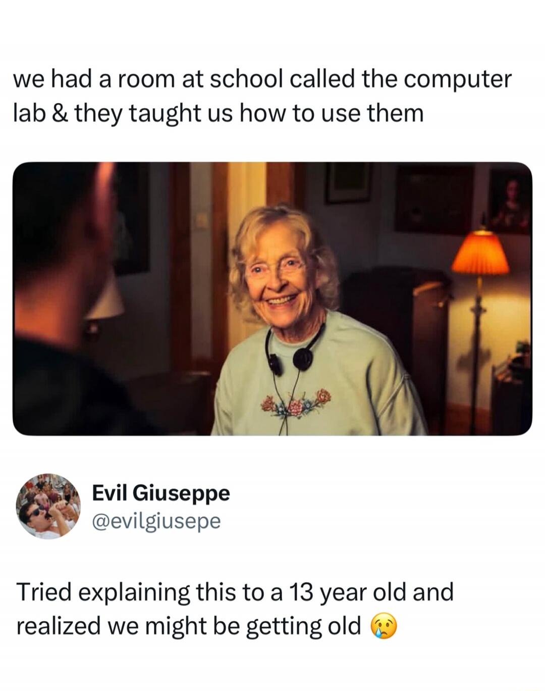 we had a room at school called the computer lab & they taught us how to use them. Tried explaining this to a 13 year old and realized we might be getting old 😥