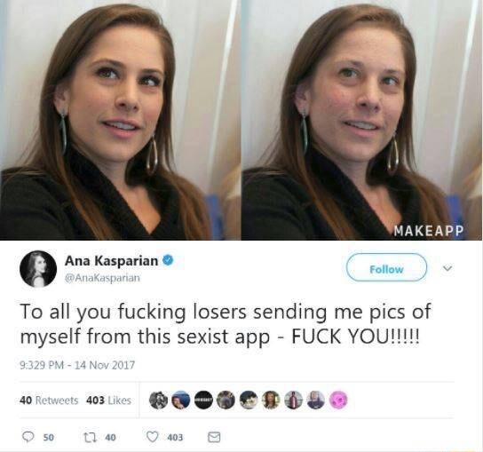 0 Ana Kasparian Folloy To all you fucking losers sending me pics of myself from this sexist app FUCK YOU wie OOPCRDE