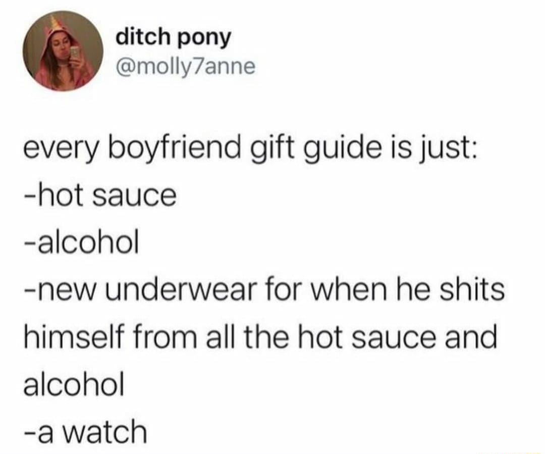 ditch pony molly7anne every boyfriend gift guide is just hot sauce alcohol new underwear for when he shits himself from all the hot sauce and alcohol a watch