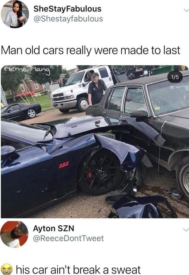 SheStayFabulous Shestayfabulous Man old cars really were made to last Ayton SZN ReeceDontTweet his car aint break a sweat