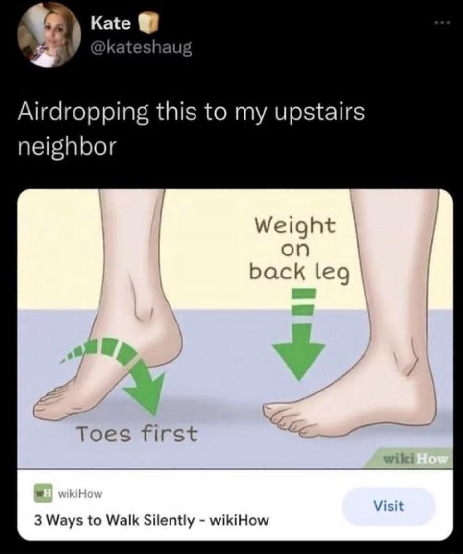 Airdropping this to my upstairs neighbor

Weight on back leg
Toes first