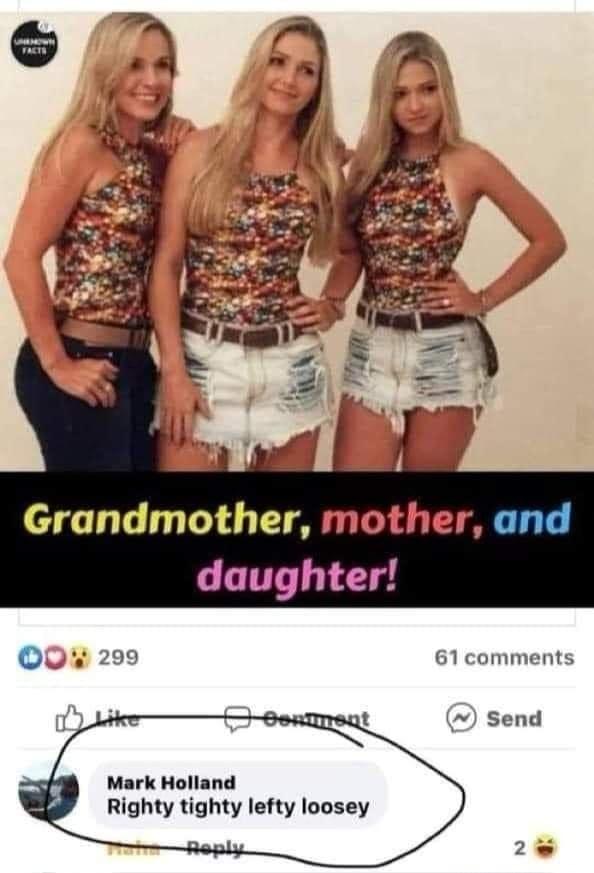 Grandmother mother daughter Q0 299 61comments Send Mark Holland Righty tighty lefty loosey